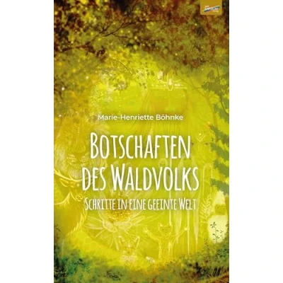 Abbildung von Botschaften des Waldvolks: Schritte in eine geeinte Welt