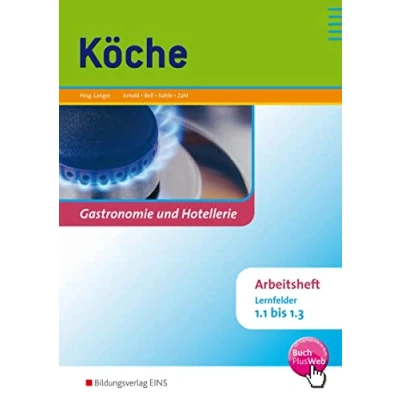 Abbildung von Köche: Lernfelder 1.1 bis 1.3 Arbeitsheft: Gastronomie und Hotellerie / Köche Grundbildung (Köche: 3.4)