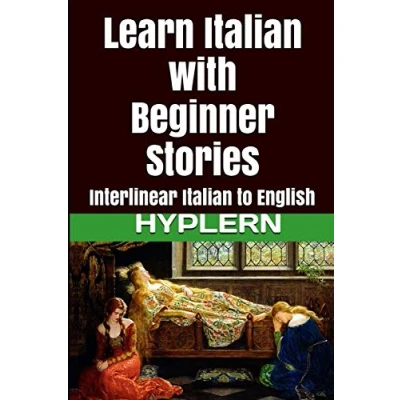 Abbildung von Learn Italian with Beginner Stories: Interlinear to English (Learn Stories for Beginners and Advanced Readers, Band 1)