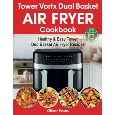 Abbildung von Tower Vortx Dual Basket Air Fryer Cookbook: Healthy &amp; Easy Duo Recipes.