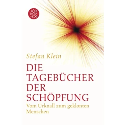 Abbildung von Die Tagebücher der Schöpfung: Vom Urknall zum geklonten Menschen