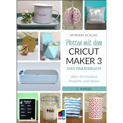 Abbildung von Plotten mit dem CRICUT MAKER 3: Das Praxisbuch Über 60 kreative Projekte und Ideen (mitp Kreativ)