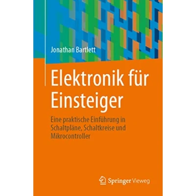 Abbildung von Elektronik für Einsteiger: Eine praktische Einführung in Schaltpläne, Schaltkreise und Mikrocontroller