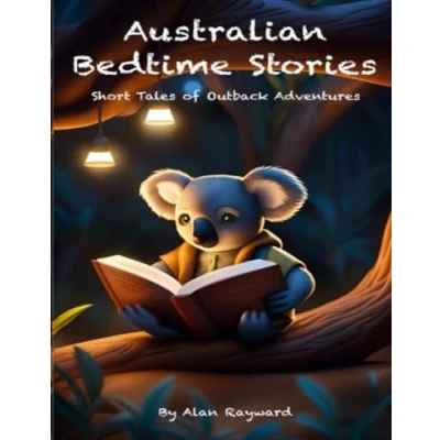Abbildung von Australian Bedtime Stories: Short Tales of Outback Adventures: 20 Stories for Children