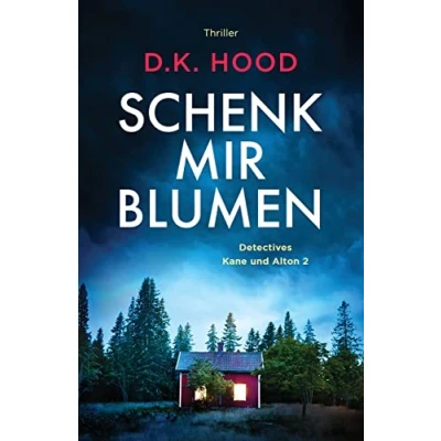 Abbildung von Schenk mir Blumen: Thriller (Detectives Kane und Alton, Band 2)