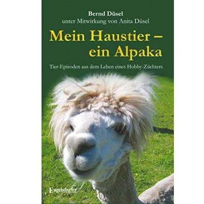 Abbildung von Mein Haustier ein Alpaka: Tier Episoden aus dem Leben eines Hobby Züchters