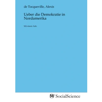 Abbildung von Ueber die Demokratie in Nordamerika: Mit einem Anh.