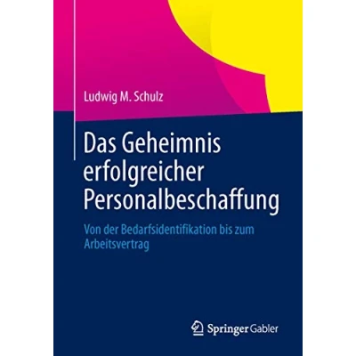 Abbildung von Das Geheimnis erfolgreicher Personalbeschaffung: Von der Bedarfsidentifikation bis zum Arbeitsvertrag
