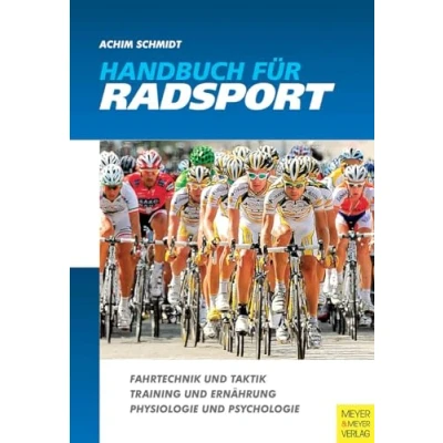 Abbildung von Handbuch für Radsport: Fahrtechnik und Taktik Training Ernährung Physiologie Psychologie