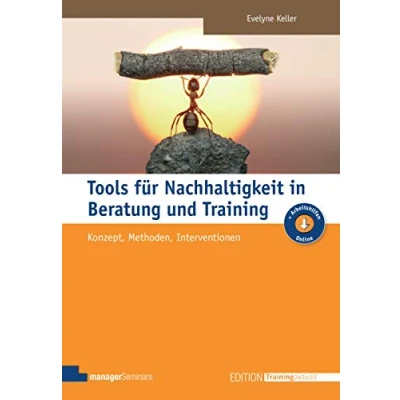 Abbildung von Tools für Nachhaltigkeit in Beratung und Training: Konzept, Methoden, Interventionen (Edition Training aktuell)