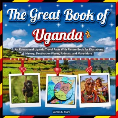 Abbildung von The Great Book of Uganda: An Educational Uganda Travel Facts With Picture for Kids about History, Destination Places, Animals, and Many More
