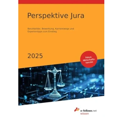 Abbildung von Perspektive Jura 2025: Berufsbilder, Bewerbung, Karrierewege und Expertentipps zum Einstieg (e fellows.net Wissen)