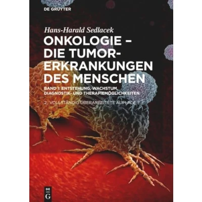 Abbildung von Onkologie die Tumorerkrankungen des Menschen: Entstehung, Wachstum, Diagnostik und Therapiemöglichkeiten (Hans Harald Sedlacek: Menschen)
