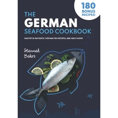 Abbildung von The German Seafood Cookbook: Master 50 Authentic Fish Recipes, and Much More! (German Cookbook)