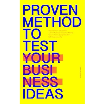 Abbildung von Proven Methods to Test Your Business Ideas: Learn How Examine and Grow Ideas Confidently, Even if You’re Completely New Entrepreneurship (The Perfect Guides)