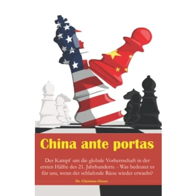 Abbildung von China ante portas: der Kampf um die globale Vorherrschaft in ersten Hälfte des 21. Jahrhunderts. Was bedeutet es für uns, wenn schlafende Riese wieder erwacht?