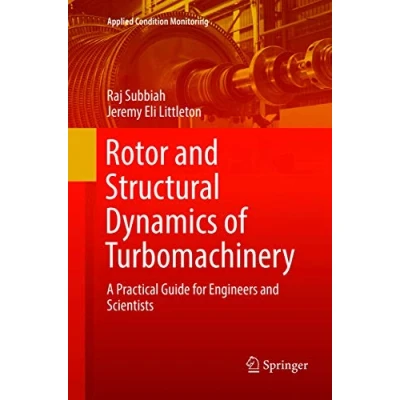 Abbildung von Rotor and Structural Dynamics of Turbomachinery: A Practical Guide for Engineers Scientists (Applied Condition Monitoring, 11, Band 11)
