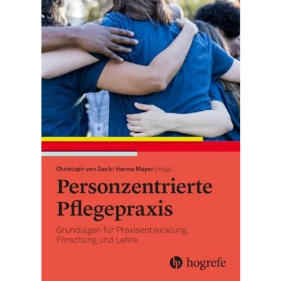 Abbildung von Personzentrierte Pflegepraxis: Grundlagen für Praxisentwicklung, Forschung und Lehre