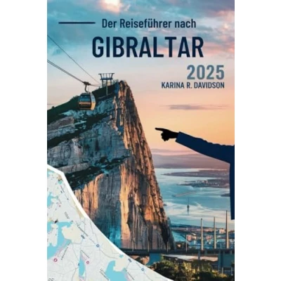 Abbildung von Das Reiseführer An Gibraltar 2025: Ihr Weg zu Sehenswürdigkeiten, Kultur und lokalen Juwelen