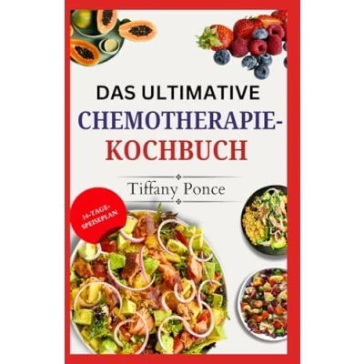 Abbildung von DAS ULTIMATIVE Chemotherapie KOCHBUCH: Schnelle entzündungshemmende, glutenfreie Vollwertdiät Rezepte für Krebspatienten vor, während und nach der