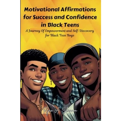 Abbildung von Motivational Affirmations for Success and Confidence in Black Teens: A Journey Of Empowerment Self Discovery Teen Boys (Affirmations African American Empowerment)