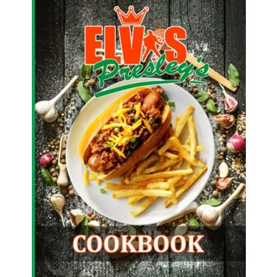 Abbildung von Elvis Presley Cookbook: Healthy Recipes To Enjoy Favorite Foods Every Kitchen