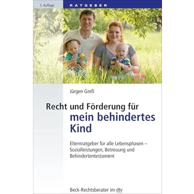 Abbildung von Recht und Förderung für mein behindertes Kind: Elternratgeber alle Lebensphasen Sozialleistungen, Betreuung Behindertentestament (Beck Rechtsberater im dtv)