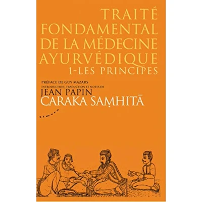 Abbildung von Caraka Samhita Traité fondamental de la médecine ayurvédique Tome 1 : les principes: 1, principes, samhitâ