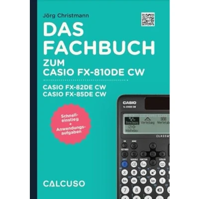 Abbildung von CALCUSO Fachbuch zum Taschenrechner Casio FX 810DE CW ClassWiz Schnelleinstieg mit Anwendungsaufgaben und Anleitungen auf 96 Seiten in DIN A5