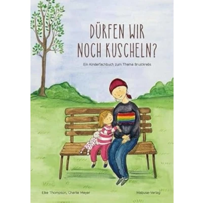 Abbildung von Dürfen wir noch kuscheln? Ein Kinderfachbuch zum Thema Brustkrebs