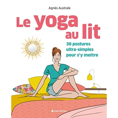 Abbildung von Le Yoga au lit: 30 postures ultra simples pour s&#039;y mettre