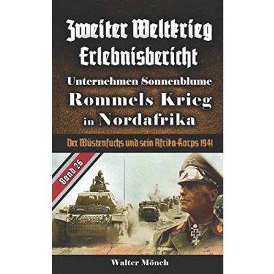 Abbildung von Zweiter Weltkrieg Erlebnisbericht Unternehmen Sonnenblume Rommels Krieg in Nordafrika: Der Wüstenfuchs und sein Afrika Korps 1941