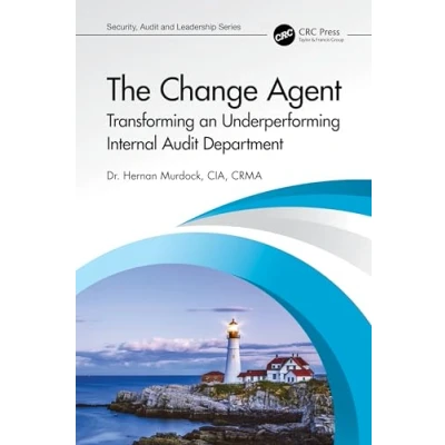 Abbildung von The Change Agent: Transforming an Underperforming Internal Audit Department (Internal and It Audit)