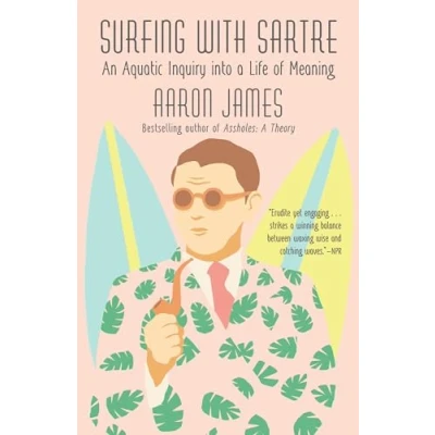 Abbildung von Surfing with Sartre: An Aquatic Inquiry into a Life of Meaning