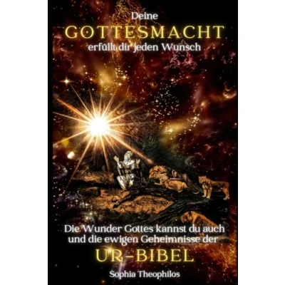 Abbildung von Deine Gottesmacht erfüllt dir jeden Wunsch: die Wunder Gottes kannst du auch und ewigen Geheimnisse der Ur Bibel