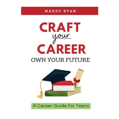 Abbildung von Craft Your Career, Own Future: A Career Guide for Teens