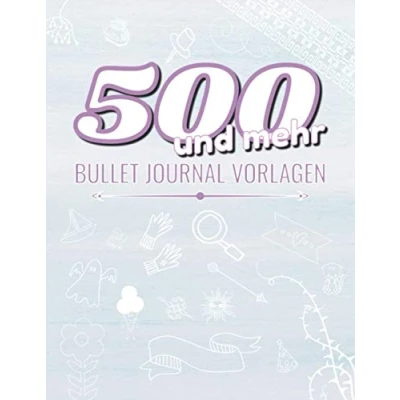 Abbildung von 500 und mehr Bullet Journal Vorlagen: Vorlagenbuch I Inspiration Schmuckelemente zum Ausschneiden, Abpausen oder Nachmalen