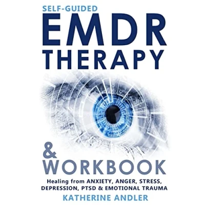 Abbildung von Self Guided EMDR Therapy &amp; Workbook: Healing from Anxiety, Anger, Stress, Depression, PTSD Emotional Trauma