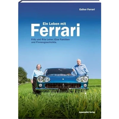 Abbildung von Ein Leben mit Ferrari: Fritz und Rita Leirer. Eine Familien Firmengeschichte