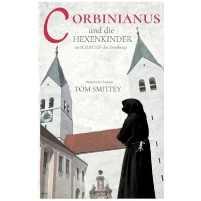 Abbildung von Corbinianus und die Hexenkinder im Schatten des Dombergs: Eine Zeitreise durch Jahrhunderte mit Kurbl Korbinian