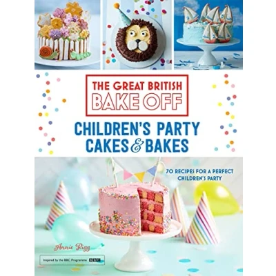 Abbildung von Great British Bake Off: Children&#039;s Party Cakes &amp; Bakes: 70 Recipes for a Perfect (The Off)