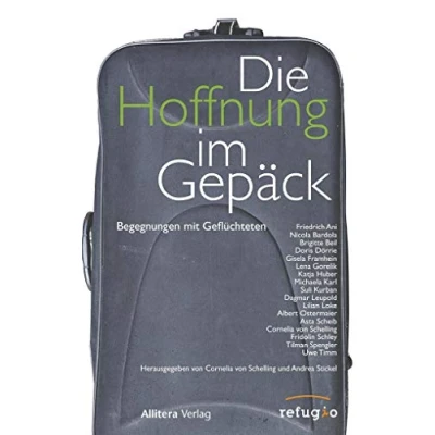Abbildung von Die Hoffnung im Gepäck: Begegnungen mit Geflüchteten