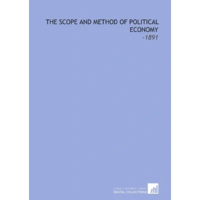 Abbildung von The Scope and Method of Political Economy: 1891