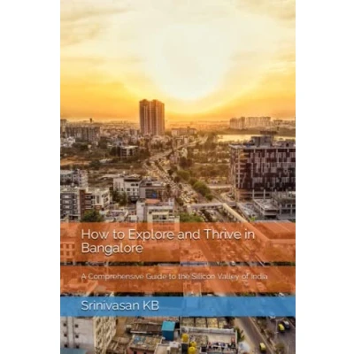 Abbildung von How to Explore and Thrive in Bangalore: A Comprehensive Guide the Silicon Valley of India
