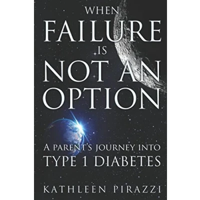 Abbildung von When Failure Is Not An Option: A Parent&#039;s Journey Into Type 1 Diabetes