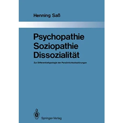 Abbildung von Psychopathie — Soziopathie Dissozialität: Zur Differentialtypologie der Persönlichkeitsstörungen (Monographien aus dem Gesamtgebiete Psychiatrie, Band 44)