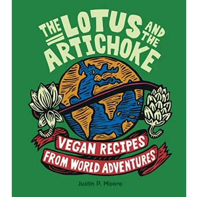 Abbildung von the Lotus and Artichoke: Vegan Recipes from World Adventures (Edition Kochen ohne Knochen)