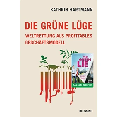 Abbildung von Die grüne Lüge: Weltrettung als profitables Geschäftsmodell