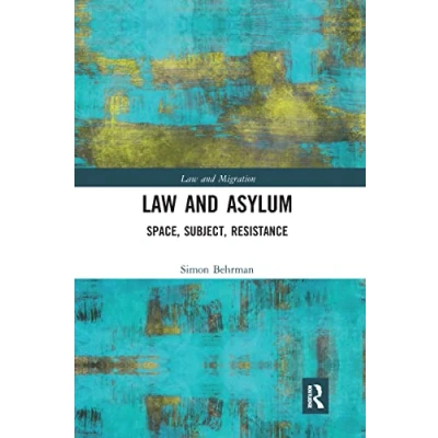 Abbildung von Law and Asylum: Space, Subject, Resistance (Law Migration)