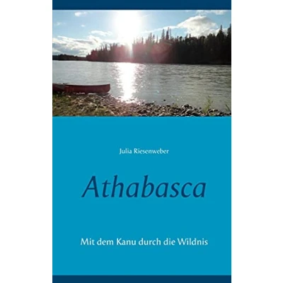 Abbildung von Athabasca: Mit dem Kanu durch die Wildnis (Meine Reise Kanada)